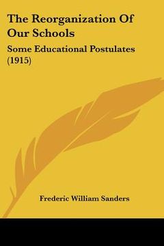 portada the reorganization of our schools: some educational postulates (1915) (en Inglés)