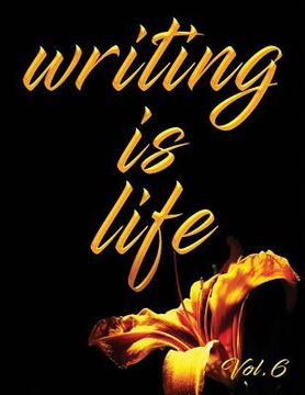 portada Writing Is Life: Vol. 6 (en Inglés)