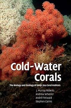 portada Cold-Water Corals Hardback: The Biology and Geology of Deep-Sea Coral Habitats (in English)