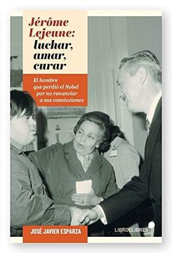 portada Jérôme Lejeune: Luchar, Amar, Curar (in Spanish)