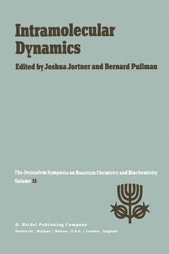 portada Intramolecular Dynamics: Proceedings of the Fifteenth Jerusalem Symposium on Quantum Chemistry and Biochemistry Held in Jerusalem, Israel, Marc (in English)