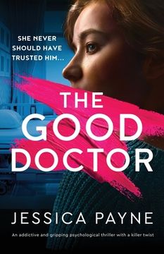 portada The Good Doctor: An addictive and gripping psychological thriller with a killer twist (en Inglés)