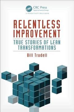 portada Relentless Improvement: True Stories of Lean Transformations