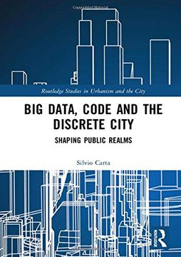 portada Big Data, Code and the Discrete City: Shaping Public Realms