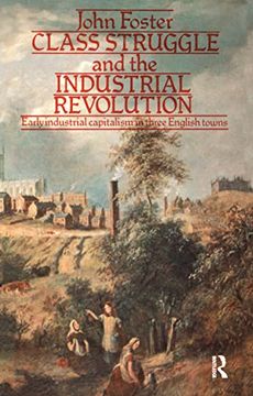portada Class Struggle and the Industrial Revolution: Early Industrial Capitalism in Three English Towns (University Paperbacks) (in English)