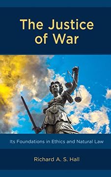 portada The Justice of War: Its Foundations in Ethics and Natural law (en Inglés)
