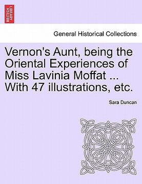 portada vernon's aunt, being the oriental experiences of miss lavinia moffat ... with 47 illustrations, etc. (en Inglés)