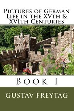 portada Pictures of German Life in the XVth & XVIth Centuries: Book I (en Inglés)