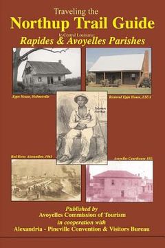 portada Traveling the Northup Trail in Central Louisiana: Rapides & Avoyelles Parishes: 1841-1853 (en Inglés)