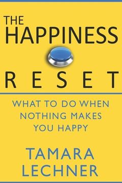 portada The Happiness Reset: What to do When Nothing Makes You Happy (en Inglés)