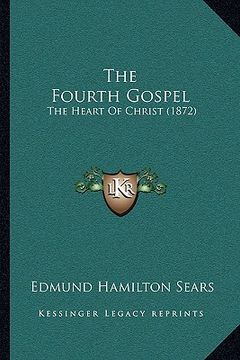 portada the fourth gospel: the heart of christ (1872) (en Inglés)