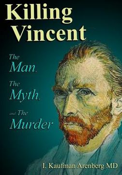portada Killing Vincent: The Man, The Myth, and The Murder