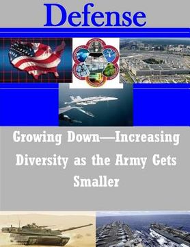 portada Growing Down-Increasing Diversity as the Army Gets Smaller (en Inglés)