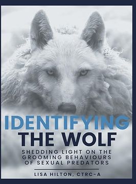 portada Identifying the Wolf: Shedding Light on the Grooming Behaviours of Sexual Predators (en Inglés)
