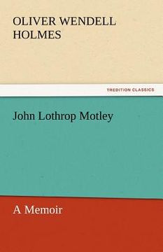 portada john lothrop motley, a memoir - complete