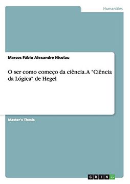portada O ser Como Começo da Ciência. A "Ciência da Lógica" de Hegel (in Portuguese)