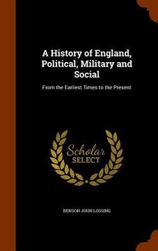 portada A History of England, Political, Military and Social: From the Earliest Times to the Present (en Inglés)