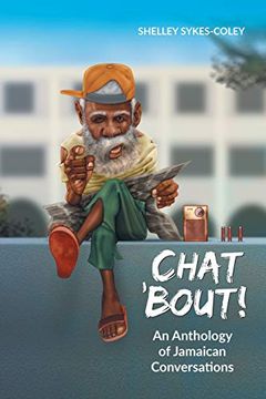 portada Chat ’Bout! An Anthology of Jamaican Conversations (en Inglés)