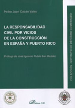 portada La Responsabilidad Civil Por Vicios De La Construcción En España Y Puerto Rico (Colección Instituto de Derecho Comparado)