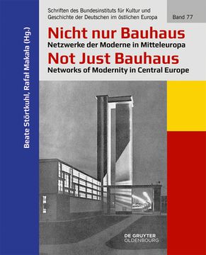 portada Nicht Nur Bauhaus - Netzwerke Der Moderne in Mitteleuropa / Not Just Bauhaus - Networks of Modernity in Central Europe (en Alemán)