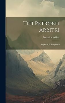portada Titi Petronii Arbitri: Satyricon et Fragmenta (en Latin)