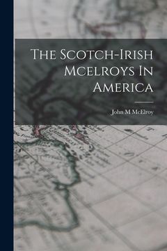 portada The Scotch-irish Mcelroys In America (en Inglés)