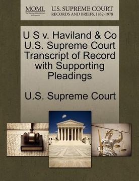 portada u s v. haviland & co u.s. supreme court transcript of record with supporting pleadings (in English)