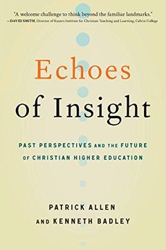 portada Echoes of Insight: Past Perspectives and the Future of Christian Higher Education (en Inglés)
