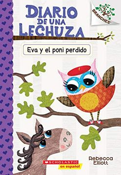 portada Diario de una Lechuza #8: Eva y el Poni Perdido (Eva and the Lost Pony), Volume 8: Un Libro de la Serie Branches (Diario de una Lechuza (in Spanish)
