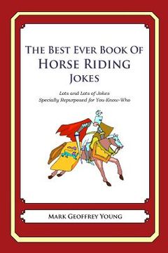 portada The Best Ever Book of Horse Riding Jokes: Lots and Lots of Jokes Specially Repurposed for You-Know-Who