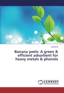 portada Banana peels: A green & efficient adsorbent for heavy metals & phenols