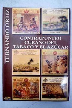 portada Contrapunteo cubano del tabaco y el azúcar: (advertencia de sus contrastes agrarios, económicos, históricos y sociales, su etnografías y su transculturación)