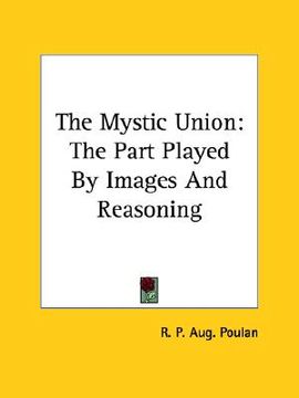 portada the mystic union: the part played by images and reasoning (en Inglés)
