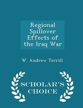 portada Regional Spillover Effects of the Iraq War - Scholar's Choice Edition (en Inglés)