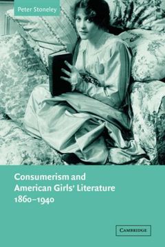 portada Consumerism and American Girls' Literature, 1860 1940 (Cambridge Studies in American Literature and Culture) (en Inglés)