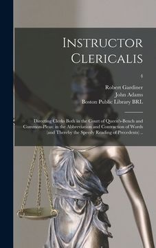 portada Instructor Clericalis: Directing Clerks Both in the Court of Queen's-bench and Common-pleas: in the Abbreviation and Contraction of Words (an