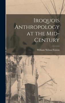 portada Iroquois Anthropology at the Mid-century (en Inglés)