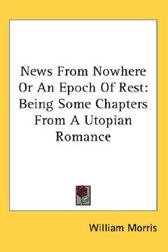 portada news from nowhere or an epoch of rest: being some chapters from a utopian romance