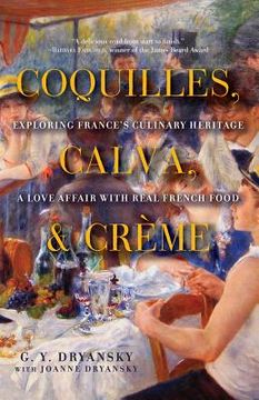 portada coquilles, calva and creme: exploring france's culinary heritage: a love affair wtih real french food (en Inglés)
