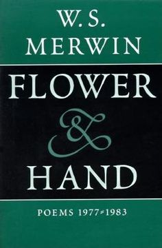 flower & hand,poems 1977-1983 : the compass flower : opening the hand : feathers from the hill