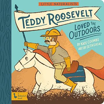 portada Little Naturalists: Teddy Roosevelt Loved the Outdoors (en Inglés)