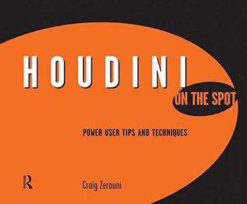 portada Houdini on the Spot: Time-Saving Tips and Shortcuts From the Pros (in English)