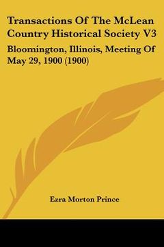 portada transactions of the mclean country historical society v3: bloomington, illinois, meeting of may 29, 1900 (1900) (en Inglés)