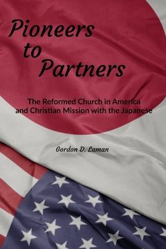 portada Pioneers to Partners: The Reformed Church in America and Christian Mission with the Japanese