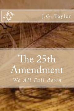 portada The 25th Amendment: We All Fall down (en Inglés)