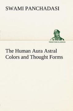 portada the human aura astral colors and thought forms (en Inglés)