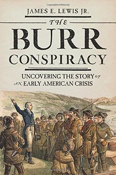 portada The Burr Conspiracy: Uncovering the Story of an Early American Crisis (en Inglés)