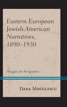portada Eastern European Jewish American Narratives, 1890-1930: Struggles for Recognition (en Inglés)