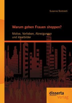 portada Warum gehen Frauen shoppen?: Motive, Vorlieben, Abneigungen und Idealbilder (German Edition)