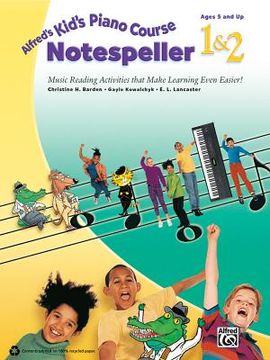 portada alfred's kid's piano course notespeller, bk 1 & 2: music reading activities that make learning even easier! (en Inglés)